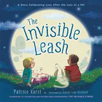 A láthatatlan póráz: Egy történet a szeretet ünnepléséről egy háziállat elvesztése után - The Invisible Leash: A Story Celebrating Love After the Loss of a Pet