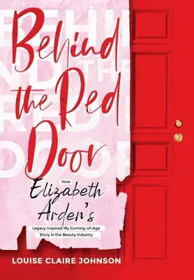 A vörös ajtó mögött: Hogyan inspirált Elizabeth Arden öröksége a szépségiparban való felnőtté válásom történetét? - Behind the Red Door: How Elizabeth Arden's Legacy Inspired My Coming-of-Age Story in the Beauty Industry