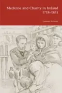 Orvostudomány és jótékonyság Írországban 1718-1851 - Medicine and Charity in Ireland 1718-1851