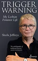 Trigger Warning: Leszbikus feminista életem - Trigger Warning: My Lesbian Feminist Life