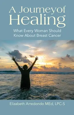 A gyógyulás utazása: Amit minden nőnek tudnia kell a mellrákról - A Journey of Healing: What Every Woman Should Know About Breast Cancer