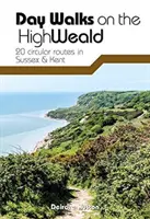 Napi séták a High Wealdon - 20 körútvonal Sussexben és Kentben - Day Walks on the High Weald - 20 circular routes in Sussex & Kent