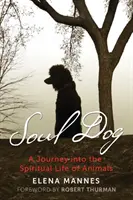 Soul Dog: Utazás az állatok spirituális életébe - Soul Dog: A Journey Into the Spiritual Life of Animals