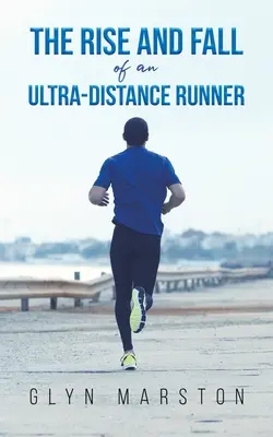 Egy ultratávfutó felemelkedése és bukása - The Rise and Fall of an Ultra-Distance Runner