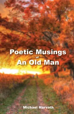 Egy öregember költői elmélkedései - Poetic Musings of An Old Man