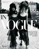 In Vogue: A világ leghíresebb divatmagazinjának illusztrált története - In Vogue: An Illustrated History of the World's Most Famous Fashion Magazine