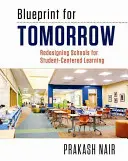 Blueprint for Tomorrow: Az iskolák újratervezése a diákközpontú tanulás érdekében - Blueprint for Tomorrow: Redesigning Schools for Student-Centered Learning