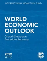 Világgazdasági kilátások, 2019. április: A növekedés lassulása, bizonytalan fellendülés - World Economic Outlook, April 2019: Growth Slowdown, Precarious Recovery