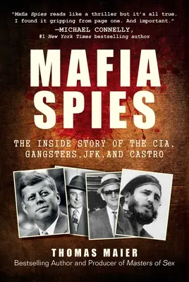 Maffia kémek: A CIA, a gengszterek, Jfk és Castro belső története - Mafia Spies: The Inside Story of the Cia, Gangsters, Jfk, and Castro