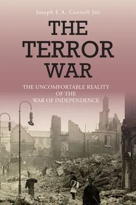 A terrorháború: A függetlenségi háború kényelmetlen valósága - The Terror War: The Uncomfortable Reality of the War of Independence