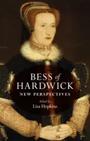 Bess of Hardwick: Új perspektívák - Bess of Hardwick: New perspectives