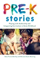 Pre-K Stories: Játék a szerzőséggel és a tananyag integrálása a kisgyermekkorban - Pre-K Stories: Playing with Authorship and Integrating Curriculum in Early Childhood