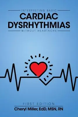 Alapvető szívritmuszavarok értelmezése szívfájdalom nélkül - Interpreting Basic Cardiac Dysrhythmias Without Heartache