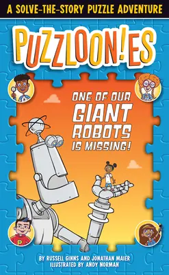 Puzzlooies! Az egyik óriásrobotunk eltűnt: A Solve-The-Story Puzzle Adventure - Puzzlooies! One of Our Giant Robots Is Missing: A Solve-The-Story Puzzle Adventure