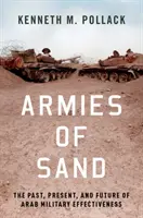 A homok seregei: Az arab katonai hatékonyság múltja, jelene és jövője - Armies of Sand: The Past, Present, and Future of Arab Military Effectiveness