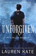 Unforgiven - A Bukott sorozat 5. könyve - Unforgiven - Book 5 of the Fallen Series