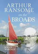 Arthur Ransome a Broadsról - Arthur Ransome on the Broads