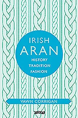 Ír aran: Történelem, hagyomány, divat - Irish Aran: History, Tradition, Fashion