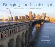 Bridging the Mississippi: A vizek atyjának átívelése - Bridging the Mississippi: Spans Across the Father of Waters