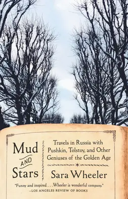 Sár és csillagok: Utazás Oroszországban Puskinnal, Tolsztojjal és az aranykor más zsenijeivel - Mud and Stars: Travels in Russia with Pushkin, Tolstoy, and Other Geniuses of the Golden Age