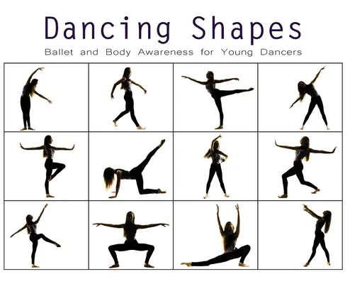 Dancing Shapes: Balett és testtudatosság fiatal táncosoknak - Dancing Shapes: Ballet and Body Awareness for Young Dancers