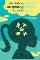 De-Testing and De-Grading Schools: Az elszámoltathatóság és a szabványosítás hiteles alternatívái - De-Testing and De-Grading Schools: Authentic Alternatives to Accountability and Standardization