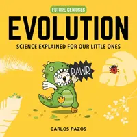 Evolúció okos gyerekeknek, 2: Egy kis tudós kalauza az élet eredetéről - Evolution for Smart Kids, 2: A Little Scientist's Guide to the Origins of Life