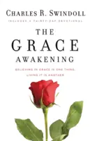 A kegyelmi ébredés: A kegyelemben hinni egy dolog. Megélni azt egy másik. - The Grace Awakening: Believing in Grace Is One Thing. Living It Is Another.