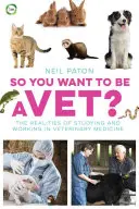 Szóval állatorvos akarsz lenni? Az állatorvosi tanulmányok és az állatorvosi munka realitásai - So You Want to Be a Vet?: The Realities of Studying and Working in Veterinary Medicine