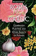 Rózsák szeretik a fokhagymát: Társnövénytermesztés és a virágok egyéb titkai - Roses Love Garlic: Companion Planting and Other Secrets of Flowers