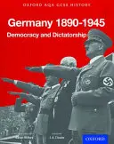 Oxford AQA History for GCSE: Németország 1890-1945: Demokrácia és diktatúra - Oxford AQA History for GCSE: Germany 1890-1945: Democracy and Dictatorship