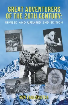 A 20. század nagy kalandorai: Felülvizsgált és frissített 2. kiadás - Great Adventurers of the 20th Century: Revised and Updated 2nd Edition