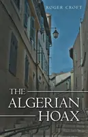 Az algériai átverés: Egy új Michael Vaux-regény - The Algerian Hoax: A New Michael Vaux Novel