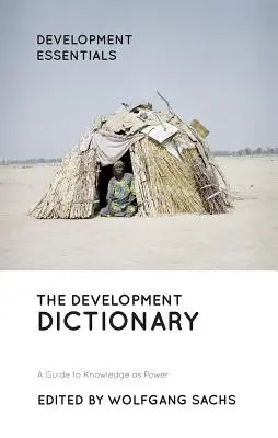 A fejlesztési szótár: Útmutató a tudás mint hatalomhoz - The Development Dictionary: A Guide to Knowledge as Power