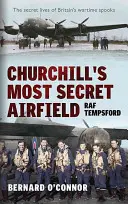 Churchill legtitkosabb repülőtere: RAF Tempsford - Churchill's Most Secret Airfield: RAF Tempsford