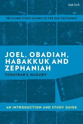 Joel, Obadja, Habakuk, Zefánjá: Bevezetés és tanulmányi útmutató - Joel, Obadiah, Habakkuk, Zephaniah: An Introduction and Study Guide