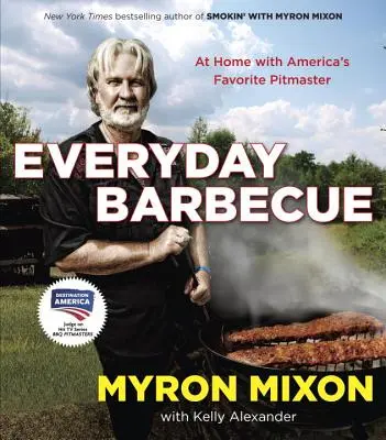 Hétköznapi grillezés: At Home with America's Favorite Pitmaster: A Cookbook - Everyday Barbecue: At Home with America's Favorite Pitmaster: A Cookbook