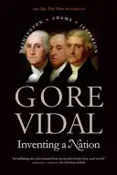 Egy nemzet feltalálása: Washington, Adams, Jefferson - Inventing a Nation: Washington, Adams, Jefferson