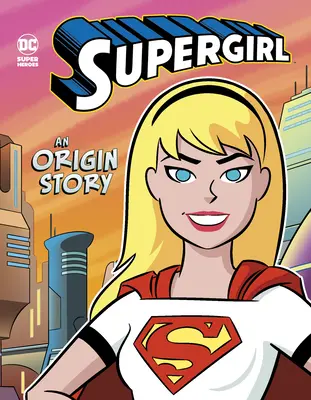 Supergirl: Egy eredettörténet - Supergirl: An Origin Story