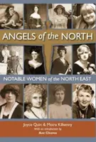 Észak angyalai - Északkelet nevezetes asszonyai - Ann Cleeves előszavával - Angels of the North - Notable Women of the North East - with a Preface by Ann Cleeves