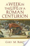 Egy hét egy római centurió életéből - A Week in the Life of a Roman Centurion