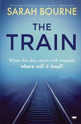 A vonat: A megható lélektani regény, amelyről mindenki beszél - The Train: The Moving Psychological Novel Everyone Is Talking about