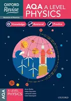 Oxford Revise: AQA A Level Physics Revision and Exam Practice (AQA A Level Physics Revision and Exam Practice) - Oxford Revise: AQA A Level Physics Revision and Exam Practice