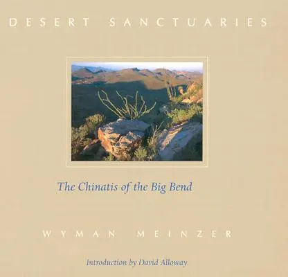 Sivatagi szentélyek: A Big Bend Chinatis - Desert Sanctuaries: The Chinatis of the Big Bend