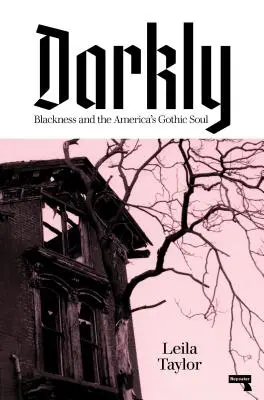 Darkly: A fekete történelem és Amerika gótikus lelke - Darkly: Black History and America's Gothic Soul