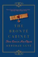 A Bront-kabinet: Három élet kilenc tárgyban - The Bront Cabinet: Three Lives in Nine Objects