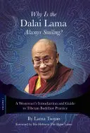 Miért mosolyog mindig a Dalai Láma?: Egy nyugati ember bevezetése és útmutatója a tibeti buddhista gyakorlatba - Why Is the Dalai Lama Always Smiling?: A Westerner's Introduction and Guide to Tibetan Buddhist Practice