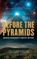 A piramisok előtt: A régészet legnagyobb rejtélyének megfejtése - Before the Pyramids: Cracking Archaeology's Greatest Mystery