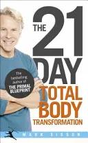 21 napos teljes testátalakítás - Teljes, lépésről lépésre haladó génátprogramozási akcióterv - 21-Day Total Body Transformation - A Complete Step-by-Step Gene Reprogramming Action Plan