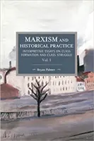 Marxizmus és történelmi gyakorlat (I. kötet): Értelmező esszék az osztályképződésről és az osztályharcról - Marxism and Historical Practice (Vol. I): Interpretive Essays on Class Formation and Class Struggle